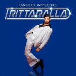 Carlo Amleto e il suo nuovo singolo: un’esplosione di creatività con “Trittaralla”